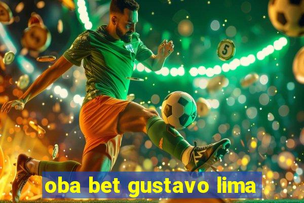 oba bet gustavo lima